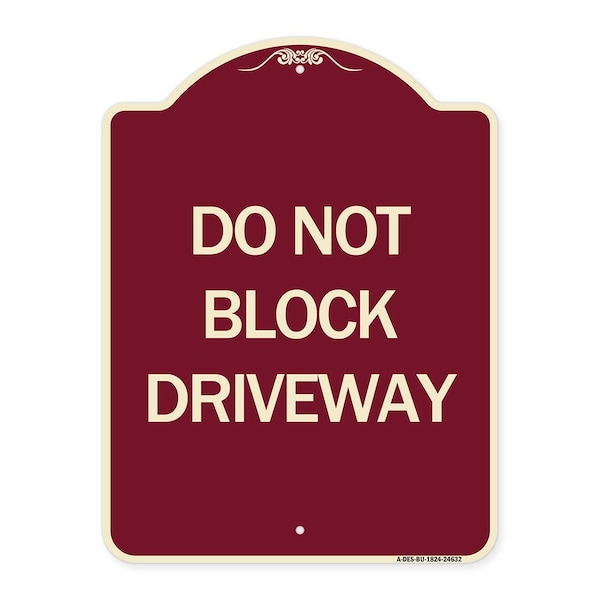 Designer Series Do Not Block Driveway, Burgundy Heavy-Gauge Aluminum Sign, 24" x 18", BU-1824-24632
